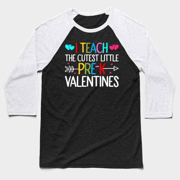 I Teach The Cutest Little Pre-k Valentines Baseball T-Shirt by DragonTees